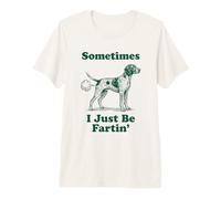 Pointer Dog Funny Vintage Sometimes I Just Be Farting Meme Premium T-Shirt
