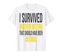 Pointless Meeting I Survived Another Meeting that Should HAV T-Shirt