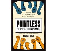 Pointless: Revenge Is a Rationalization, Not a Motivation: 1 (The Revenge, Unhinged Series)