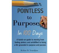 Pointless to Purpose in 100 Days: How to find purpose , set goals , create your vision and create your own branding.