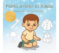 Points à relier et tracés - Routines en pointillés: Activités éducatives et ludiques pour petits garçons autistes, préscolaires et maternelle (Petits ... et activités pour enfants neurodivergents)