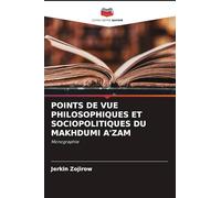 POINTS DE VUE PHILOSOPHIQUES ET SOCIOPOLITIQUES DU MAKHDUMI A'ZAM: Monographie