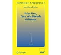 Points fixes, zéros et la méthode de Newton: SMAI n°54 (Mathématiques et Applications, 54)