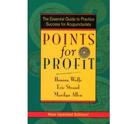 Points for Profit: The Essential Guide to Practice Success for Acupuncturists