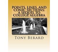 Points, Lines, and Conic Sections: A Sequel to College Algebra