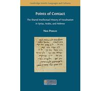 Points of Contact: The Shared Intellectual History of Vocalisation in Syriac, Arabic, and Hebrew: 10 (Cambridge Semitic Languages and Cultures)