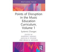 Points of Disruption in the Music Education Curriculum, Volume 1: Systemic Changes (CMS Pedagogies and Innovations)
