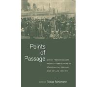 Points of Passage: Jewish Migrants from Eastern Europe in Scandinavia, Germany, and Britain 1880-1914