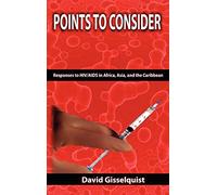 Points to Consider: Responses to HIV/AIDS in Africa,Asia, and the Caribbean