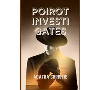 POIROT INVESTIGATES: A Collection of Classic Detective Mysteries Featuring Hercule Poirot’s Brilliant Mind