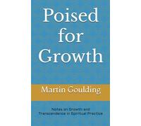 Poised for Growth: Notes on Growth and Transcendence in Spiritual Practice