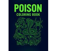 Poison Coloring Book: Deadly Creatures, Toxic Plants & Venomous Insects - 36 Intricate Illustrations for Adults to Color & Learn