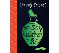Poison for Breakfast: Lemony Snicket