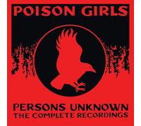 Poison Girls - Persons Unknown: The Complete Recordings