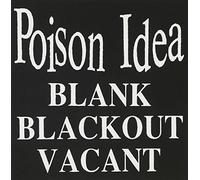 Poison Idea - Blank, Blackout, Vacant