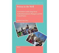 Poison in the Well: Universities under Siege from Authoritarianism in Hungary and the United States: 11 (Education, Culture, and Society, 11)