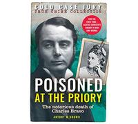 Poisoned at the Priory: The death of Charles Bravo, featuring Agatha Christie's theory (Cold Case Jury, 4)