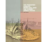 Poisoned Chalice: Peter Hall and the Sydney Opera House