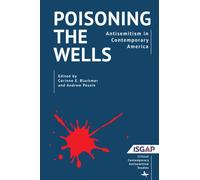 Poisoning the Wells : Antisemitism in Contemporary America