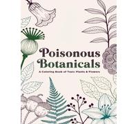 Poisonous Botanicals: A Coloring Book of Toxic Plants & Flowers