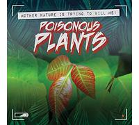 Poisonous Plants (Mother Nature Is Trying to Kill Me!)