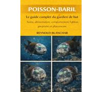 Poisson-baril: Le guide complet du gardien de but Soins, alimentation, comportement, habitat, propriété et plus encore