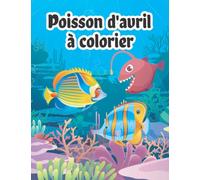Poisson d'Avril à colorier: 30 Poissons à colorier et découper, Livre pour enfants garçons et filles