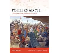 Poitiers AD 732: Charles Martel turns the Islamic tide: No. 190 (Campaign)