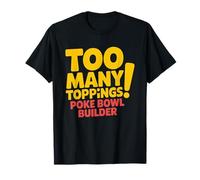 Poke Bowl Overthinks Every Topping Combination T-Shirt
