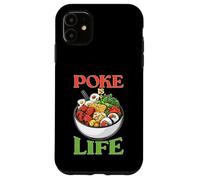Poke Is Life Raw Fish Food Lover Cravings Case for iPhone 11