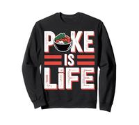 Poke Is Life Raw Fish Food Lover Cravings |||- Sweatshirt