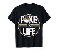 Poke is Life Raw Fish Food Lover Cravings ||- T-Shirt