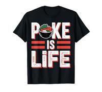 Poke is Life Raw Fish Food Lover Cravings |||- T-Shirt
