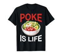 Poke is Life Raw Fish Food Lover Cravings - T-Shirt