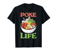 Poke Is Life Raw Fish Food Lover Cravings T-Shirt