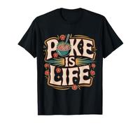 Poke is Life Raw Fish Food Lover Cravings - T-Shirt
