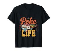 Poke Is Life Raw Fish Food Lover Cravings ----- T-Shirt