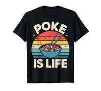 Poke is Life Raw Fish Food Lover Cravings |- T-Shirt