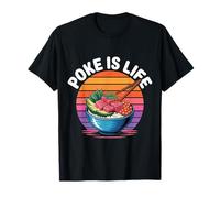 Poke is Life Raw Fish Food Lover Cravings |- T-Shirt