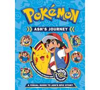 Pokemon Ash's Journey: A Visual Guide to Ash's Epic Story