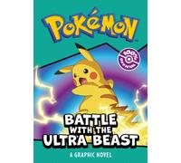 POKEMON BATTLE WITH THE ULTRA BEAST: A GRAPHIC NOVEL