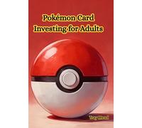 Pokémon Card Investing for Adults: A Practical Guide to Buying, Grading, and Profiting