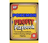 Pokémon Card Profit Playbook: (Unofficial) Guide on How to Buy, Sell, and Flip for Cash