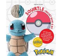PokeMon Crochet Squirtle Book & Kit : Includes Materials to Make Squirtle and Instructions for 5 Other PokeMon