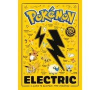 Pokémon Electric Type Guide: All the Pokémon facts, stats and information you need to know to be an expert Trainer of Electric types in this brand-new Pokémon guide.