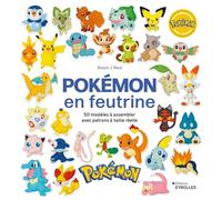 Pokémon en feutrine: 50 modèles à assembler avec patrons à taille réelle
