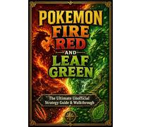 POKEMON FIRE RED AND LEAF GREEN The Ultimate Unofficial Strategy Guide & Walkthrough