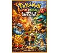 Pokémon FireRed and LeafGreen Complete Game Guide