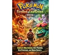 Pokémon FireRed & LeafGreen (2026): Complete Walkthrough, Best Pokémon, Gym Strategies, and Hidden Secrets