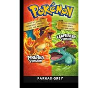 POKÉMON FIRERED & LEAFGREEN: The Complete Adventure Game Guide - Full Walkthrough, Detailed Kanto Maps, Expert Strategies, and Everything You Need for Total Game Mastery